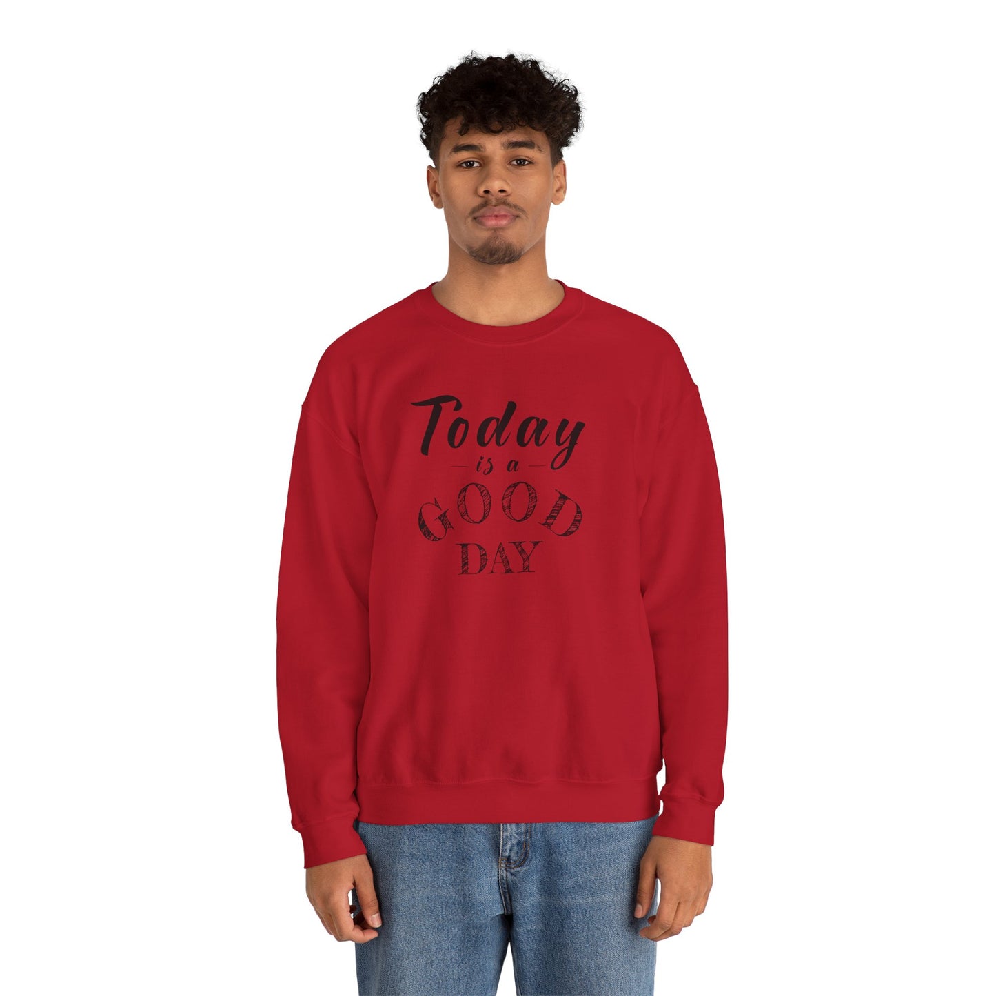 Today is A Good Day Unisex Crewneck Sweatshirt, Today is a Good Day, Cozy Casual Wear, Gift for Friends, Motivational Apparel