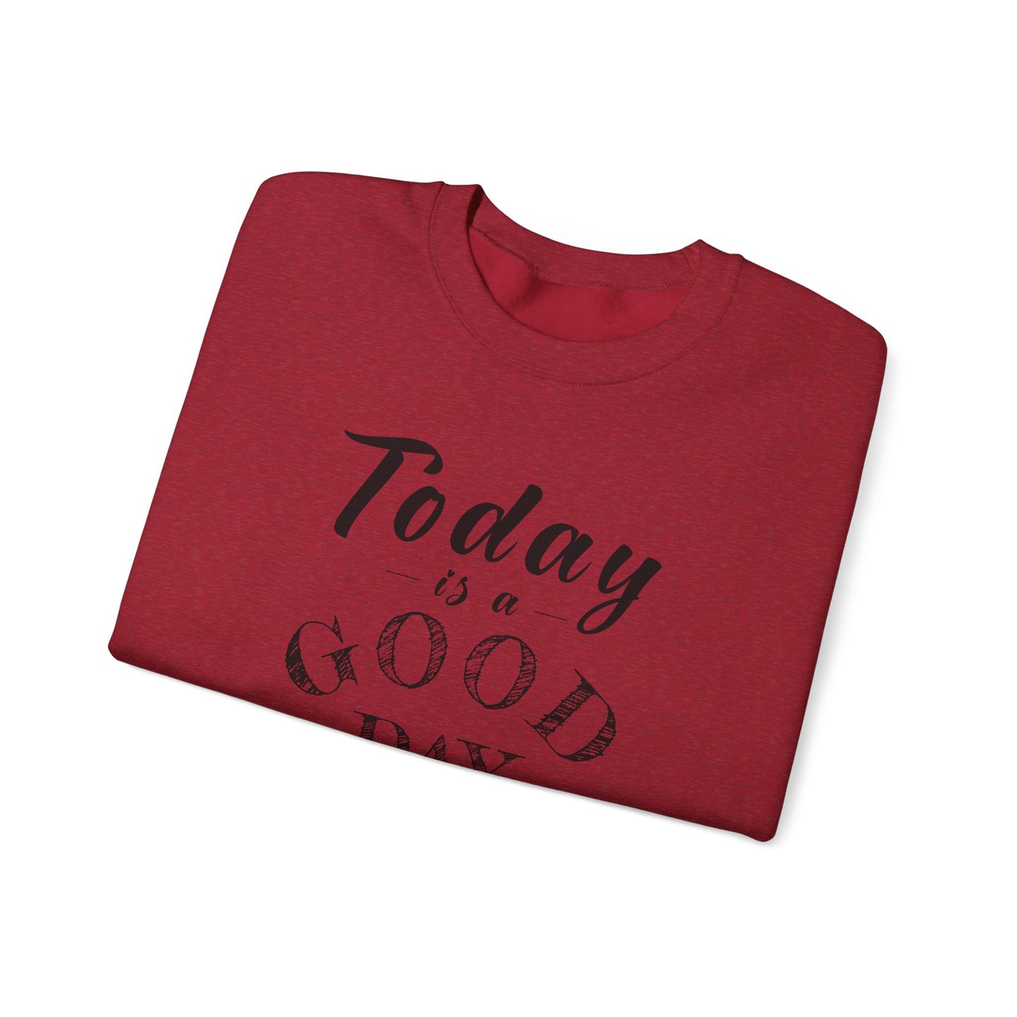 Today is A Good Day Unisex Crewneck Sweatshirt, Today is a Good Day, Cozy Casual Wear, Gift for Friends, Motivational Apparel