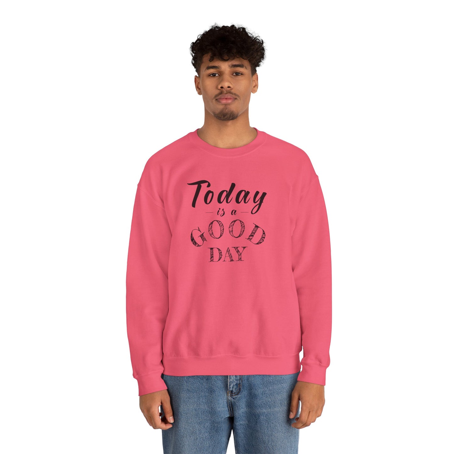 Today is A Good Day Unisex Crewneck Sweatshirt, Today is a Good Day, Cozy Casual Wear, Gift for Friends, Motivational Apparel