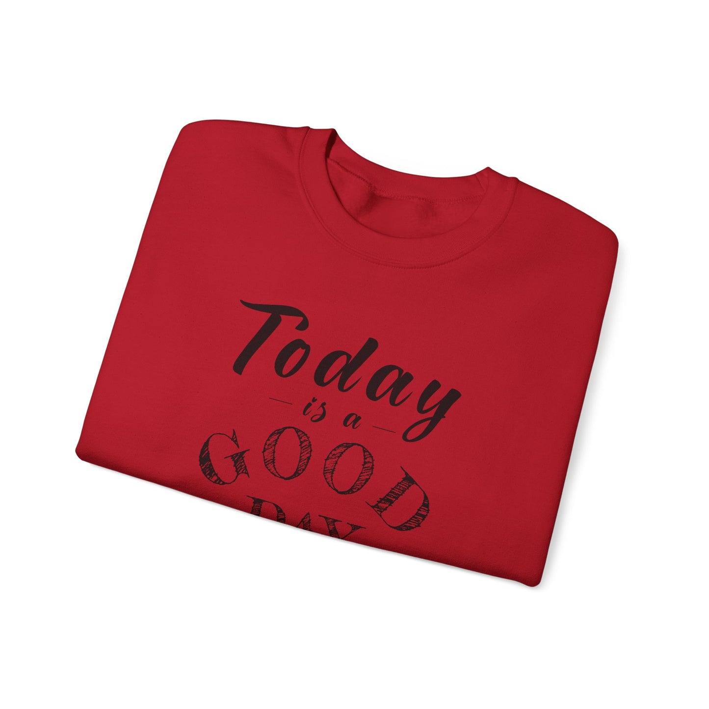 Today is A Good Day Unisex Crewneck Sweatshirt, Today is a Good Day, Cozy Casual Wear, Gift for Friends, Motivational Apparel