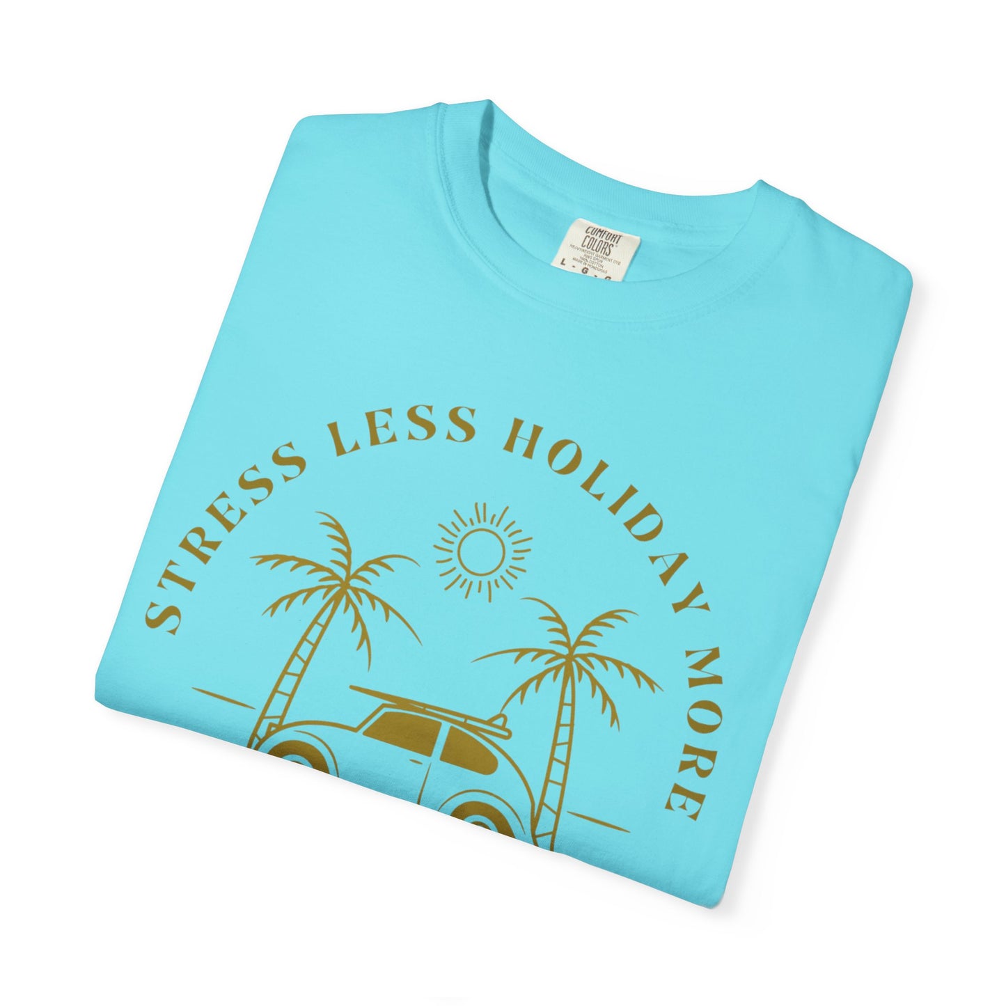 Chill Your Mind Garment-Dyed T-Shirt, Relaxed Summer Vibe Tee, Stress Less Holiday Shirt, Casual Travel Top, Gift for Beach Lovers