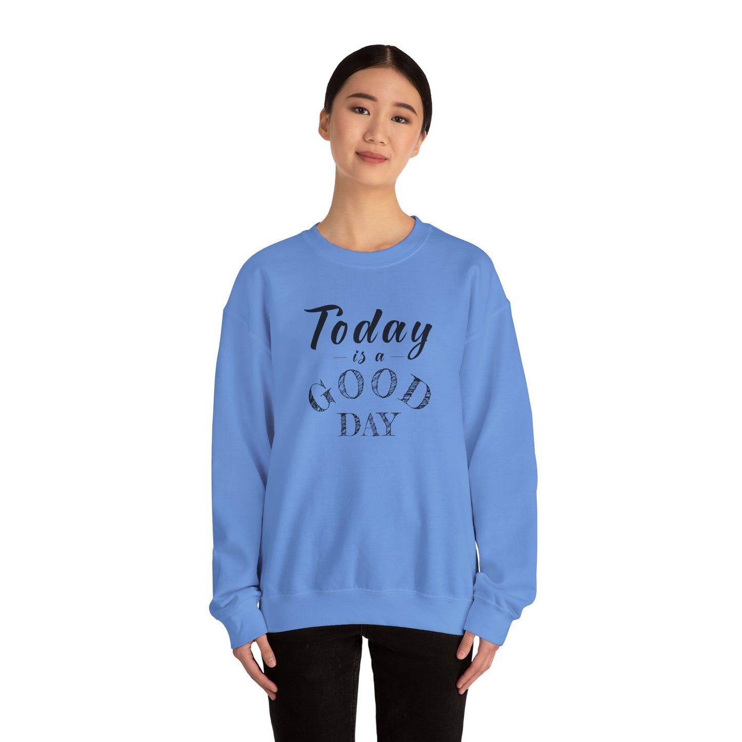 Today is A Good Day Unisex Crewneck Sweatshirt, Today is a Good Day, Cozy Casual Wear, Gift for Friends, Motivational Apparel