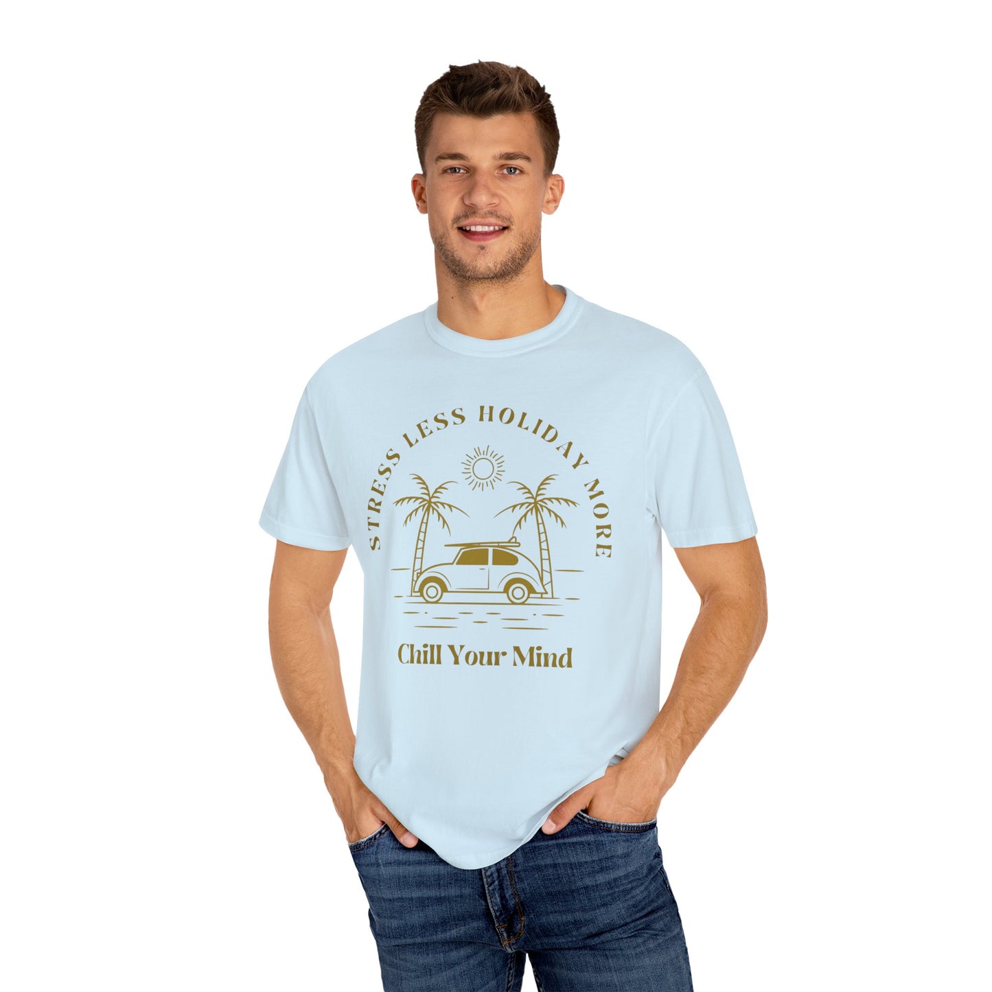 Chill Your Mind Garment-Dyed T-Shirt, Relaxed Summer Vibe Tee, Stress Less Holiday Shirt, Casual Travel Top, Gift for Beach Lovers