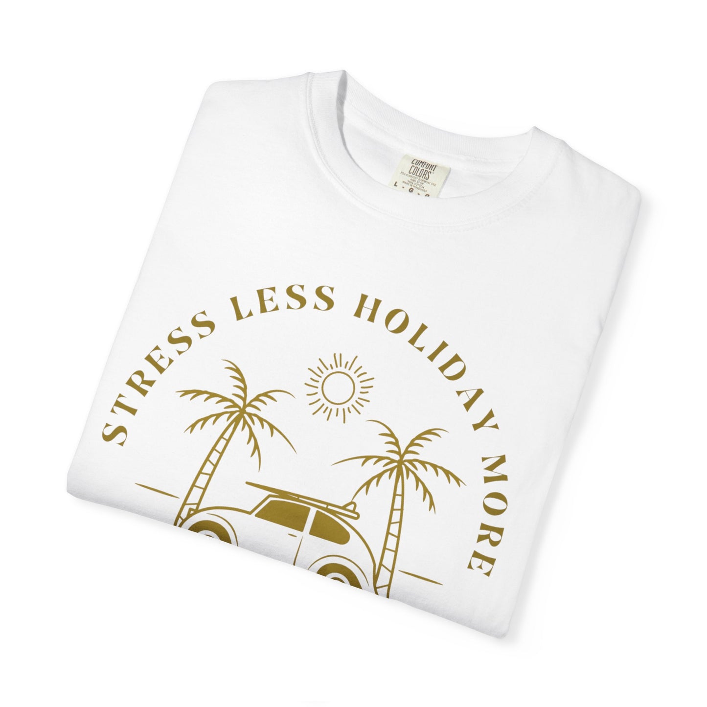 Chill Your Mind Garment-Dyed T-Shirt, Relaxed Summer Vibe Tee, Stress Less Holiday Shirt, Casual Travel Top, Gift for Beach Lovers