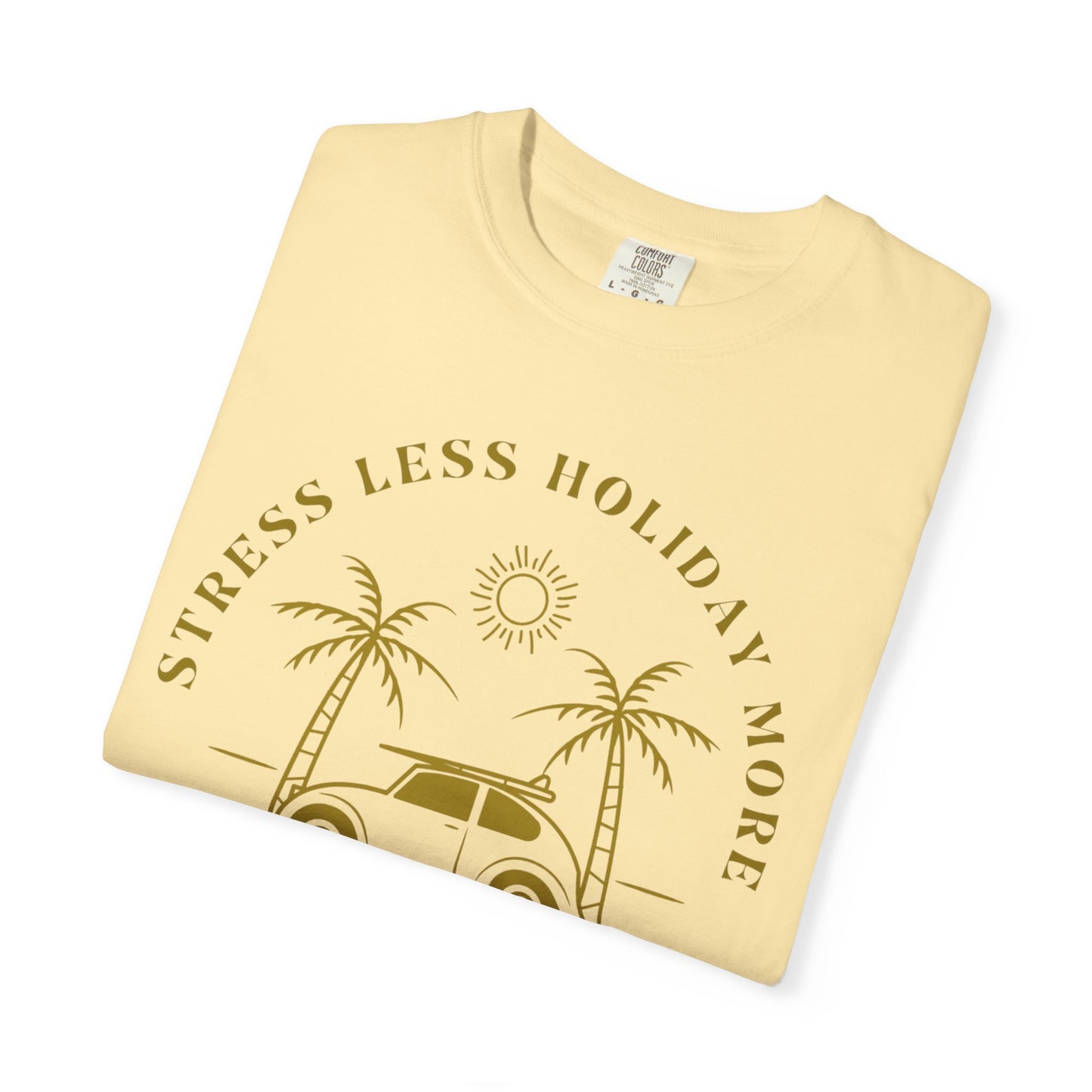 Chill Your Mind Garment-Dyed T-Shirt, Relaxed Summer Vibe Tee, Stress Less Holiday Shirt, Casual Travel Top, Gift for Beach Lovers