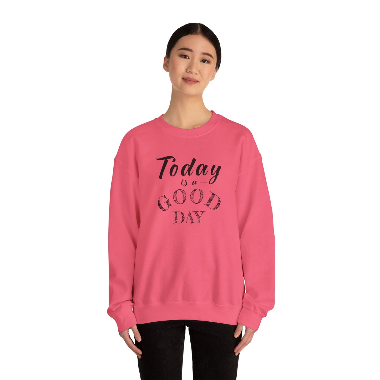 Today is A Good Day Unisex Crewneck Sweatshirt, Today is a Good Day, Cozy Casual Wear, Gift for Friends, Motivational Apparel