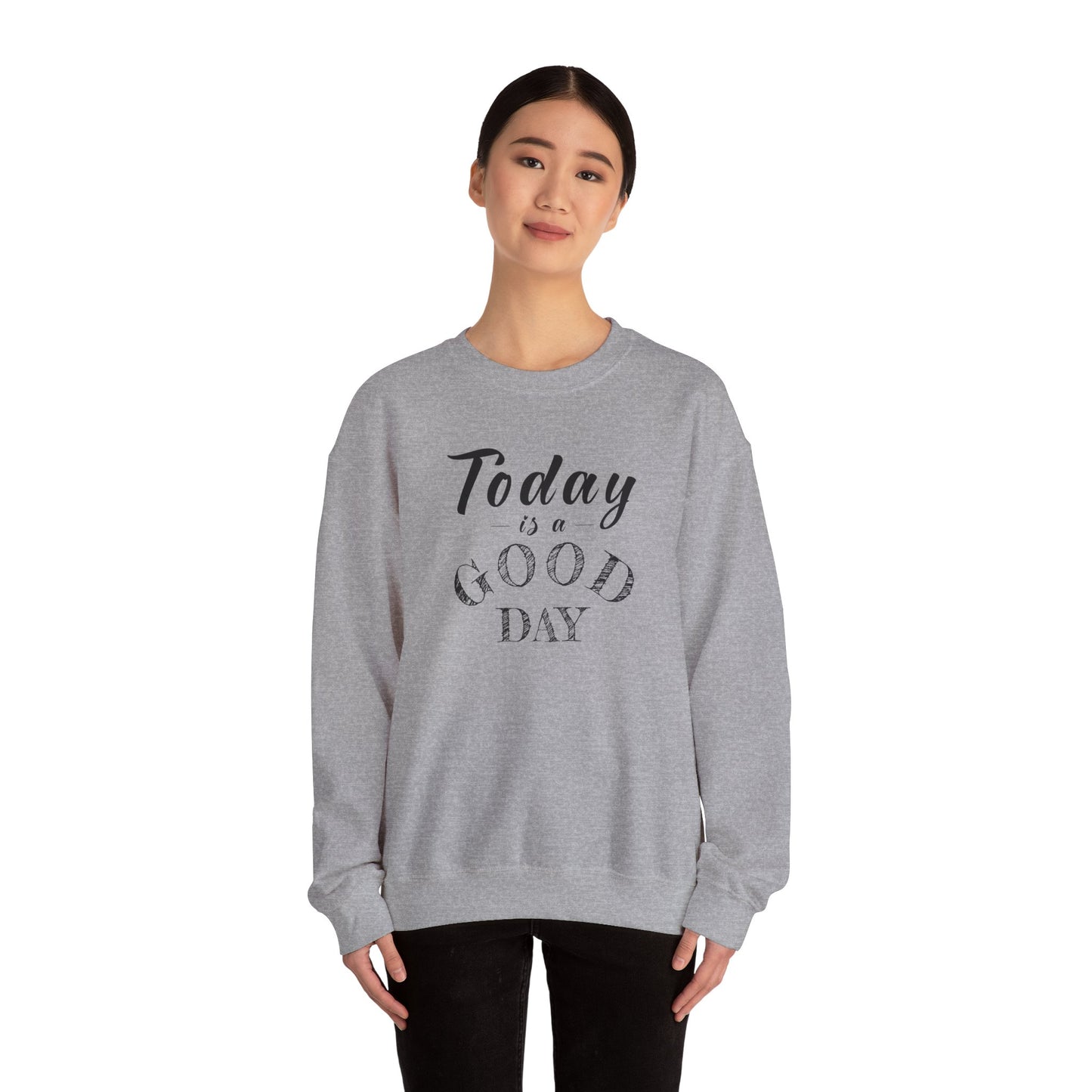 Today is A Good Day Unisex Crewneck Sweatshirt, Today is a Good Day, Cozy Casual Wear, Gift for Friends, Motivational Apparel