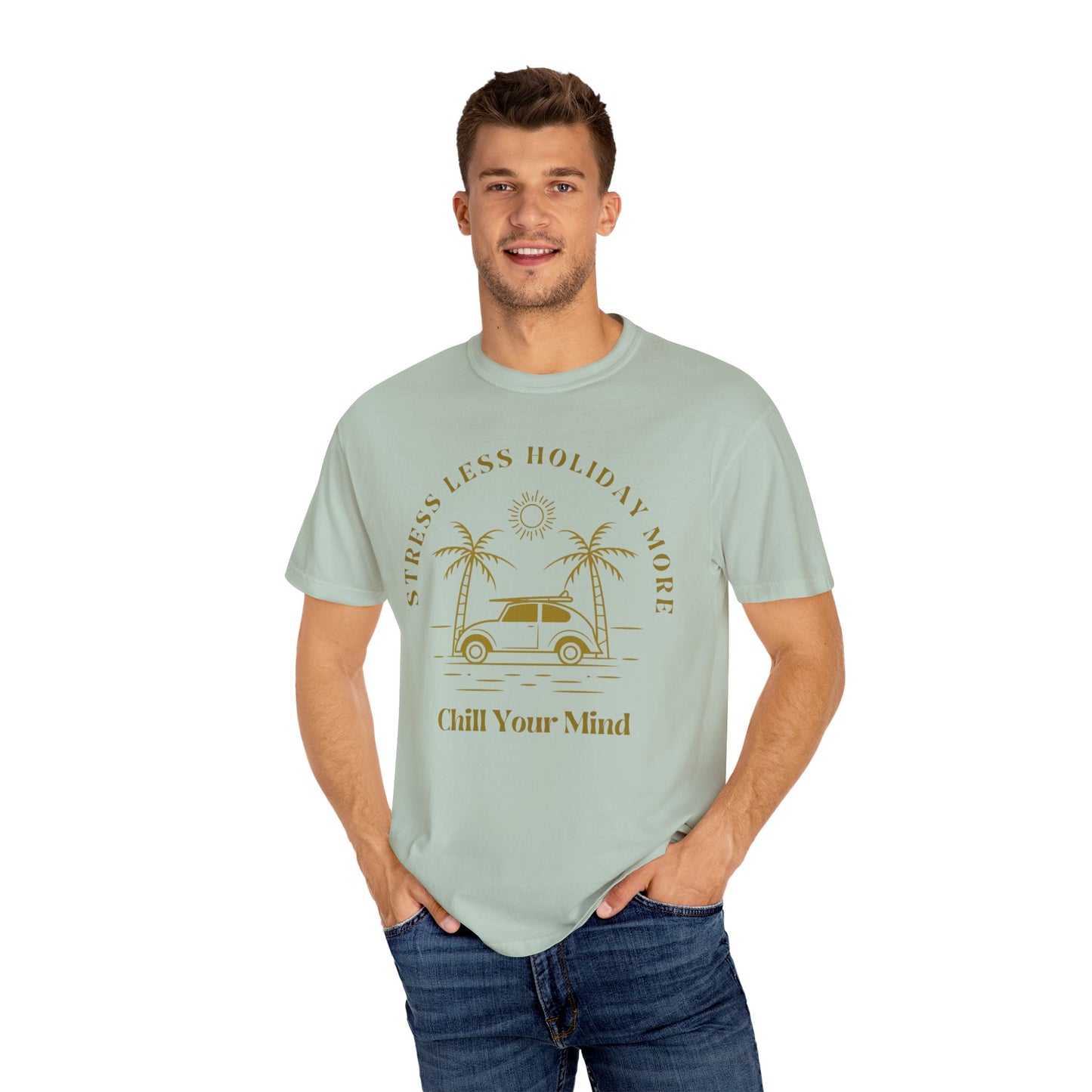 Chill Your Mind Garment-Dyed T-Shirt, Relaxed Summer Vibe Tee, Stress Less Holiday Shirt, Casual Travel Top, Gift for Beach Lovers