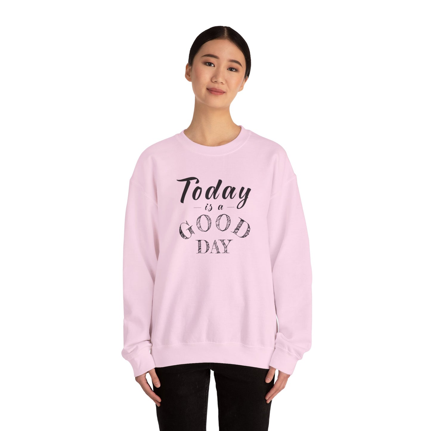 Today is A Good Day Unisex Crewneck Sweatshirt, Today is a Good Day, Cozy Casual Wear, Gift for Friends, Motivational Apparel