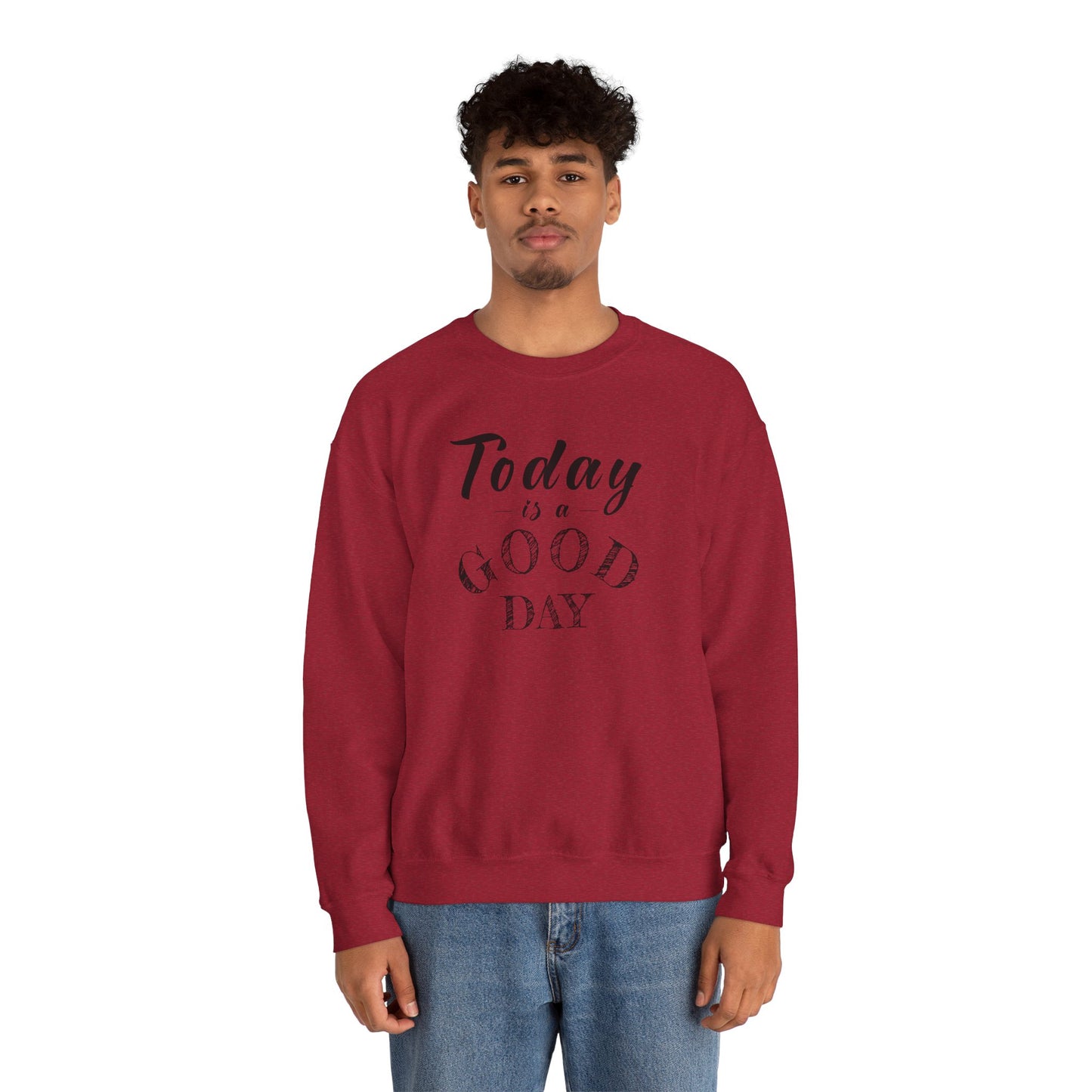 Today is A Good Day Unisex Crewneck Sweatshirt, Today is a Good Day, Cozy Casual Wear, Gift for Friends, Motivational Apparel