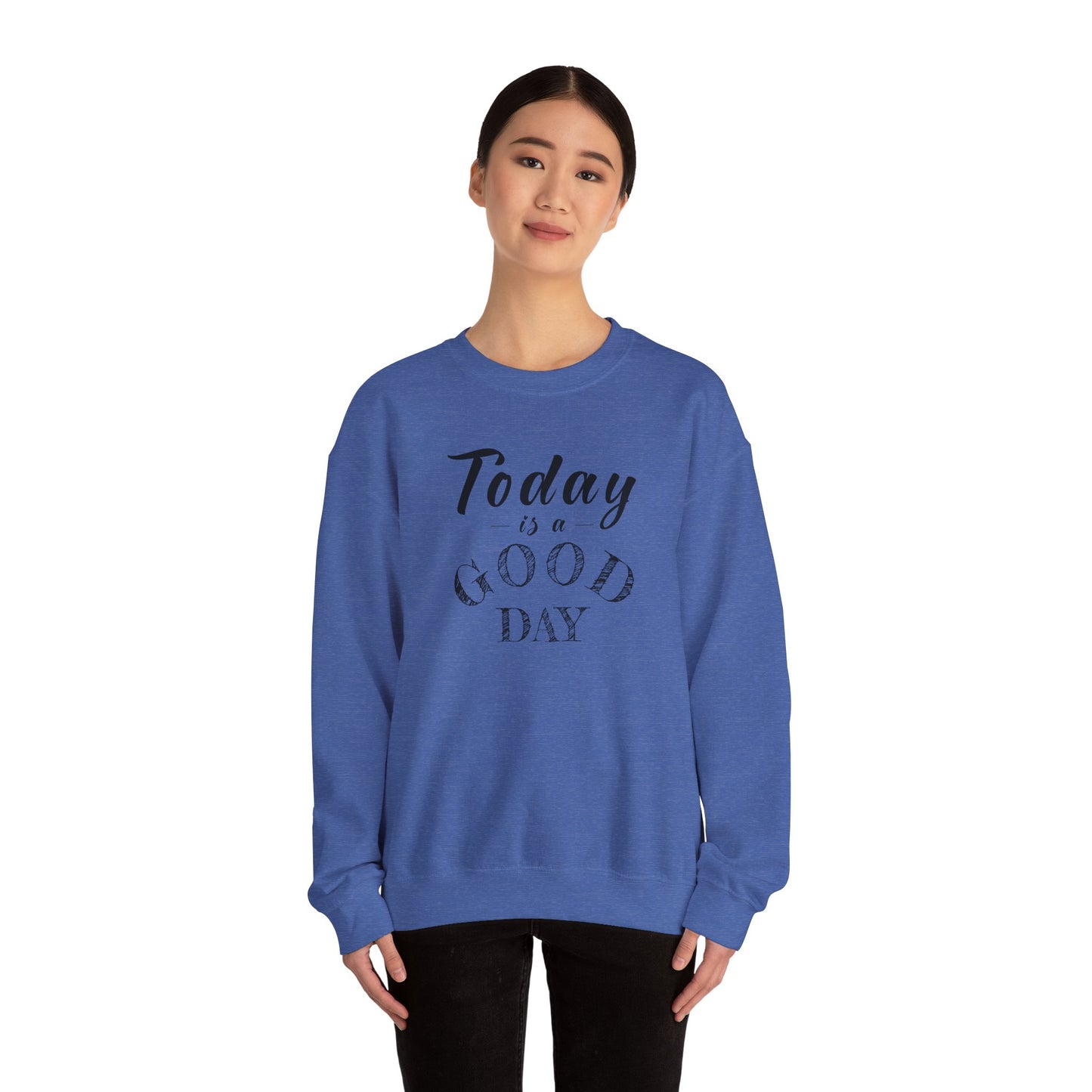 Today is A Good Day Unisex Crewneck Sweatshirt, Today is a Good Day, Cozy Casual Wear, Gift for Friends, Motivational Apparel