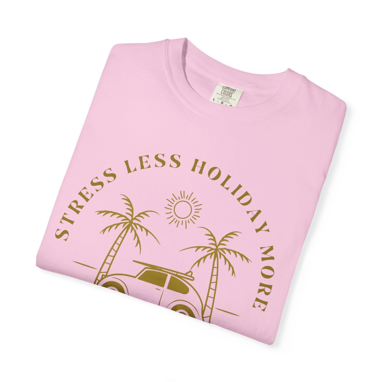 Chill Your Mind Garment-Dyed T-Shirt, Relaxed Summer Vibe Tee, Stress Less Holiday Shirt, Casual Travel Top, Gift for Beach Lovers