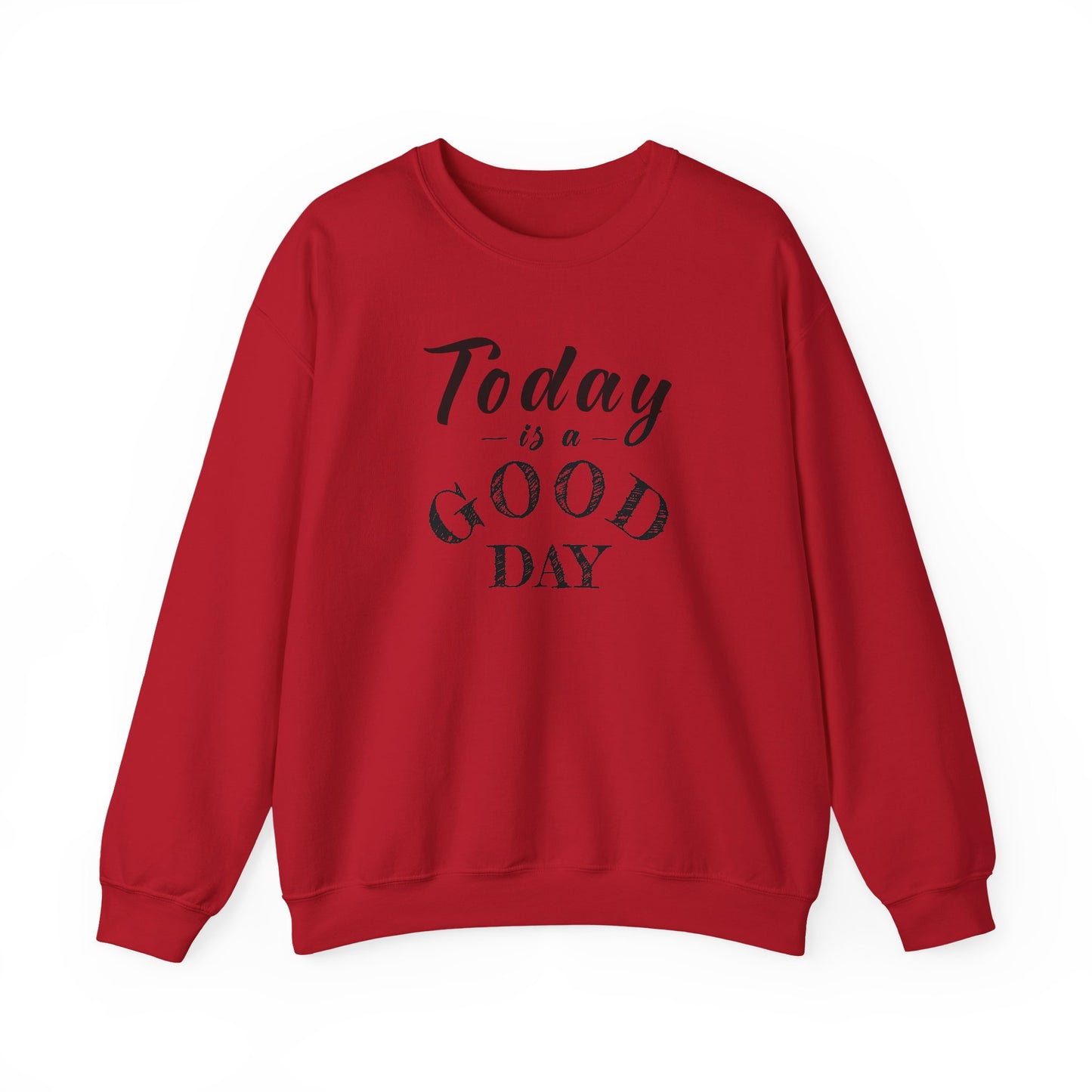 Today is A Good Day Unisex Crewneck Sweatshirt, Today is a Good Day, Cozy Casual Wear, Gift for Friends, Motivational Apparel