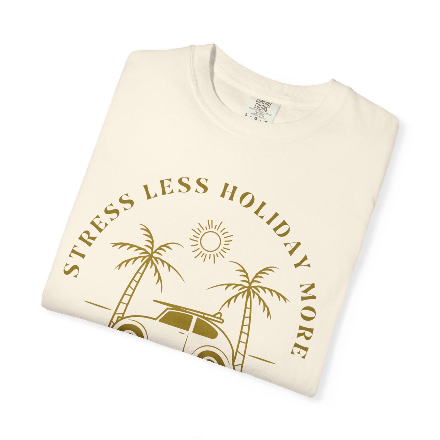 Chill Your Mind Garment-Dyed T-Shirt, Relaxed Summer Vibe Tee, Stress Less Holiday Shirt, Casual Travel Top, Gift for Beach Lovers
