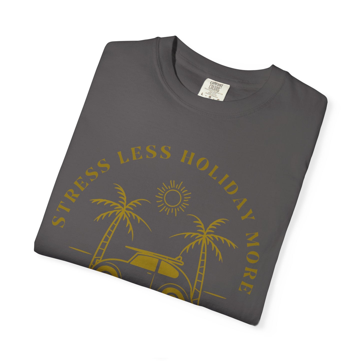 Chill Your Mind Garment-Dyed T-Shirt, Relaxed Summer Vibe Tee, Stress Less Holiday Shirt, Casual Travel Top, Gift for Beach Lovers