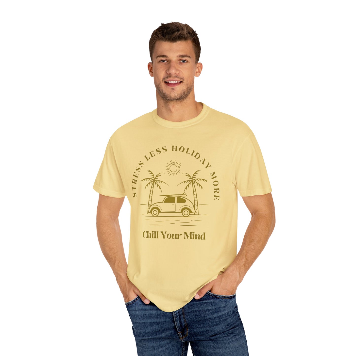 Chill Your Mind Garment-Dyed T-Shirt, Relaxed Summer Vibe Tee, Stress Less Holiday Shirt, Casual Travel Top, Gift for Beach Lovers