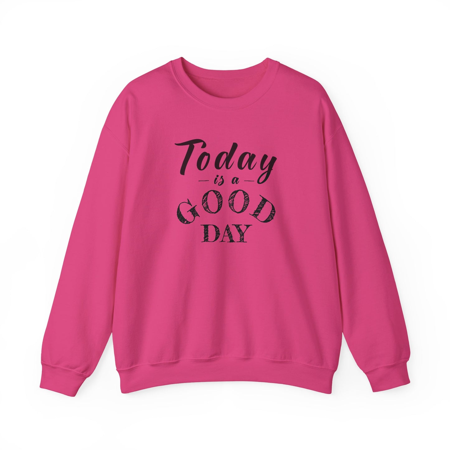 Today is A Good Day Unisex Crewneck Sweatshirt, Today is a Good Day, Cozy Casual Wear, Gift for Friends, Motivational Apparel