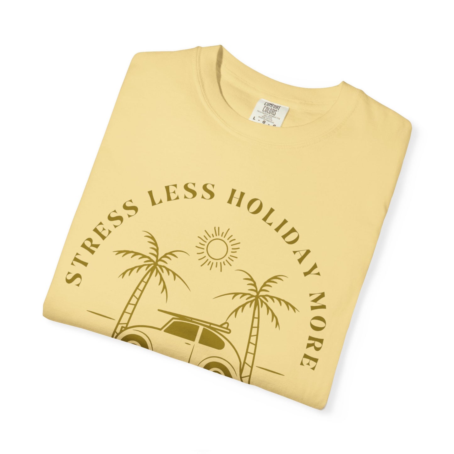 Chill Your Mind Garment-Dyed T-Shirt, Relaxed Summer Vibe Tee, Stress Less Holiday Shirt, Casual Travel Top, Gift for Beach Lovers