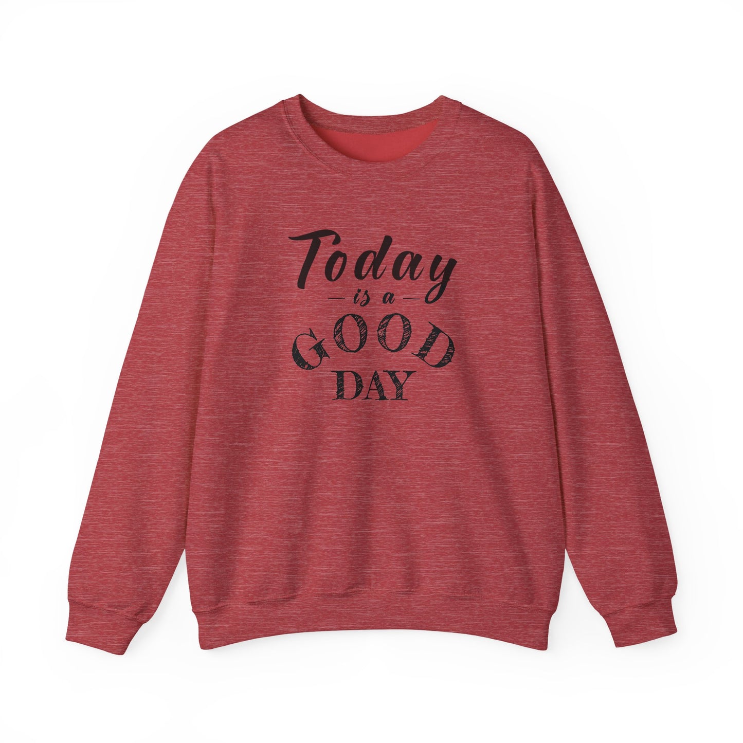 Today is A Good Day Unisex Crewneck Sweatshirt, Today is a Good Day, Cozy Casual Wear, Gift for Friends, Motivational Apparel