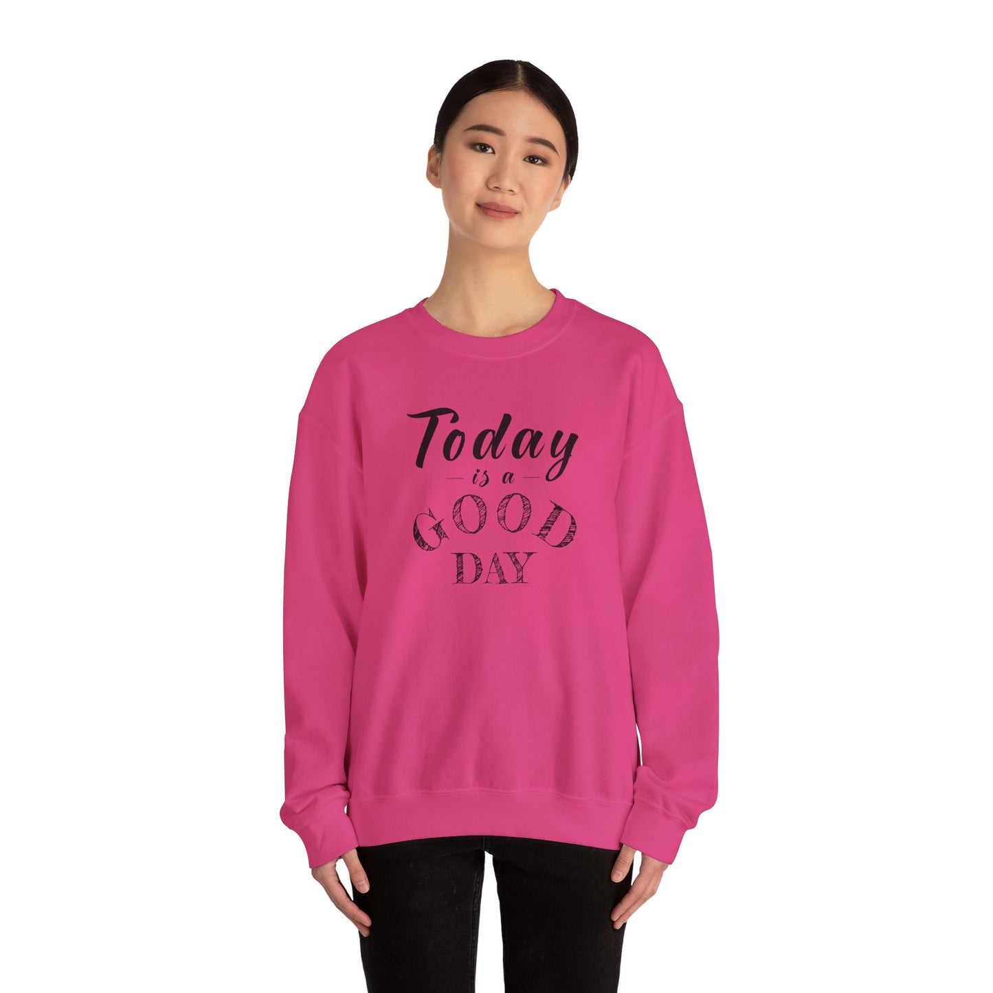 Today is A Good Day Unisex Crewneck Sweatshirt, Today is a Good Day, Cozy Casual Wear, Gift for Friends, Motivational Apparel