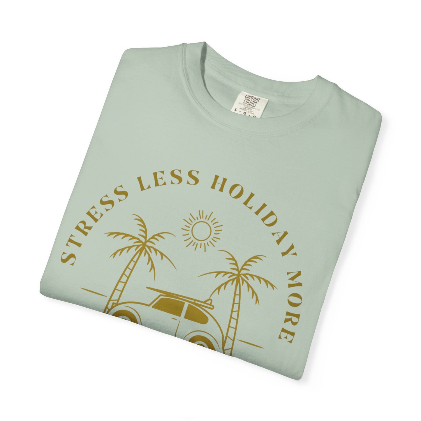 Chill Your Mind Garment-Dyed T-Shirt, Relaxed Summer Vibe Tee, Stress Less Holiday Shirt, Casual Travel Top, Gift for Beach Lovers