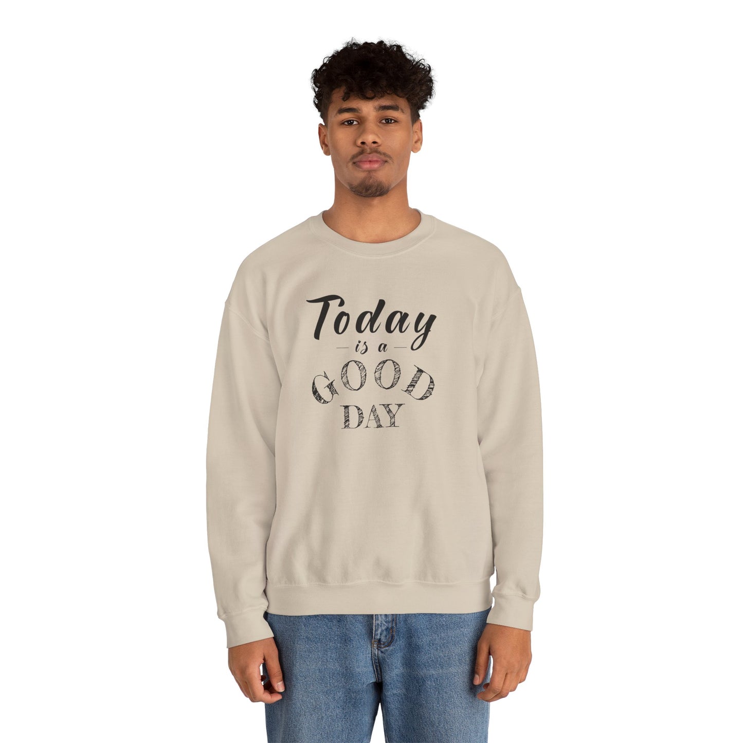 Today is A Good Day Unisex Crewneck Sweatshirt, Today is a Good Day, Cozy Casual Wear, Gift for Friends, Motivational Apparel