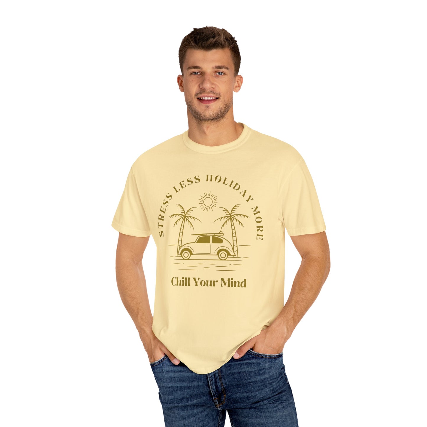 Chill Your Mind Garment-Dyed T-Shirt, Relaxed Summer Vibe Tee, Stress Less Holiday Shirt, Casual Travel Top, Gift for Beach Lovers