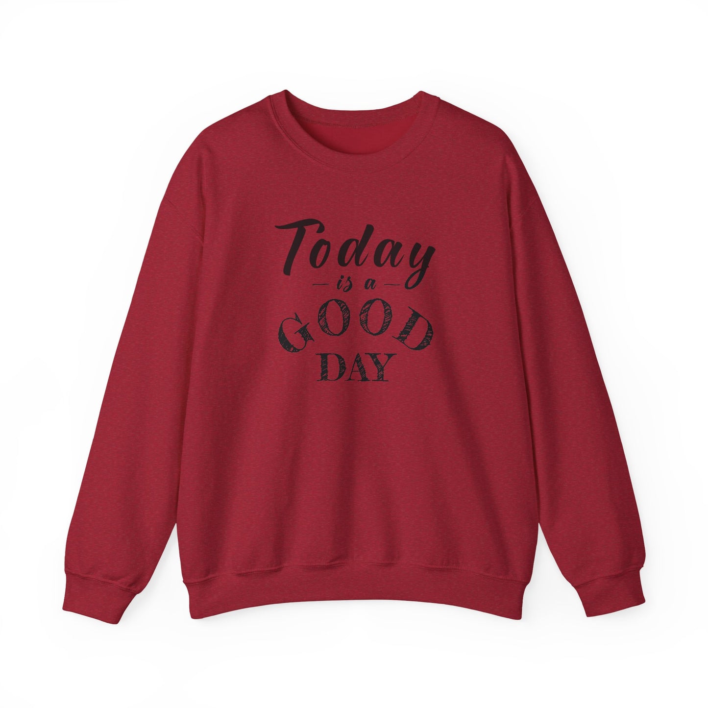 Today is A Good Day Unisex Crewneck Sweatshirt, Today is a Good Day, Cozy Casual Wear, Gift for Friends, Motivational Apparel