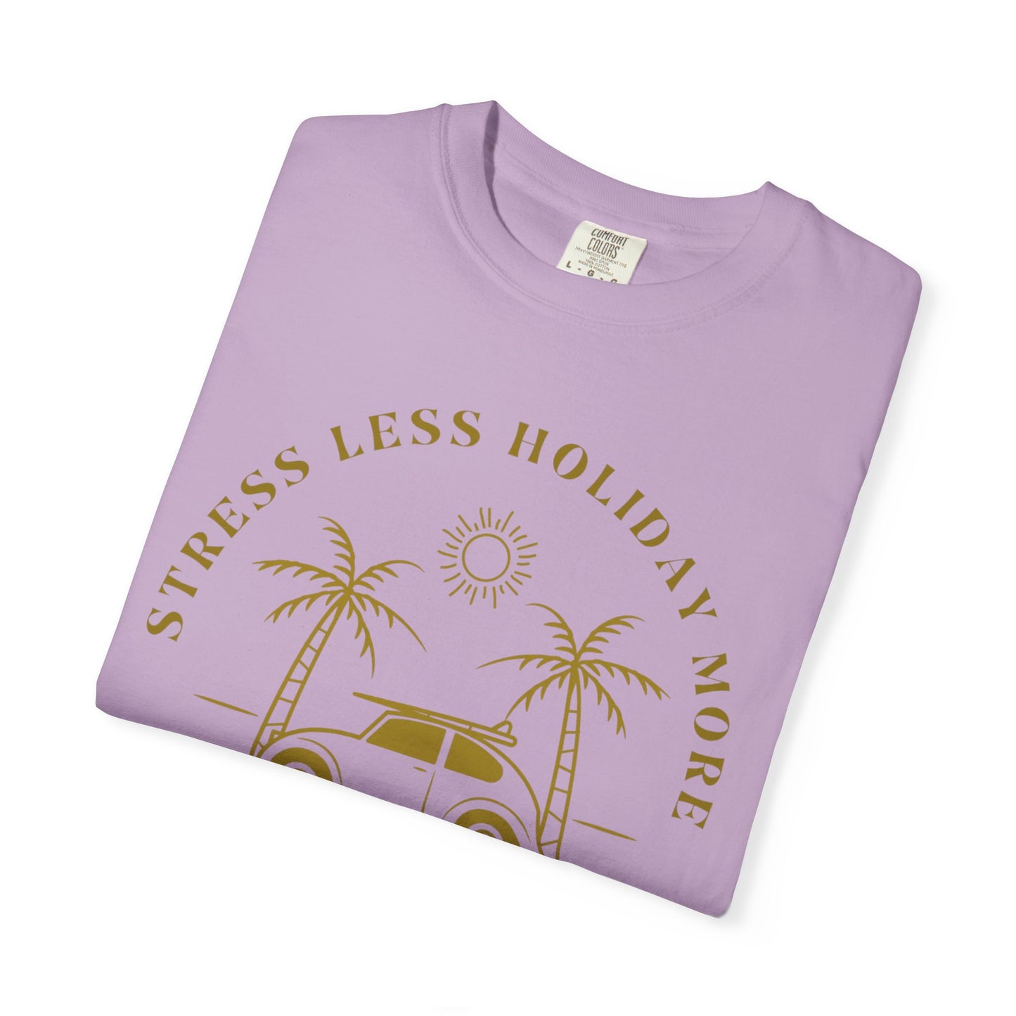 Chill Your Mind Garment-Dyed T-Shirt, Relaxed Summer Vibe Tee, Stress Less Holiday Shirt, Casual Travel Top, Gift for Beach Lovers