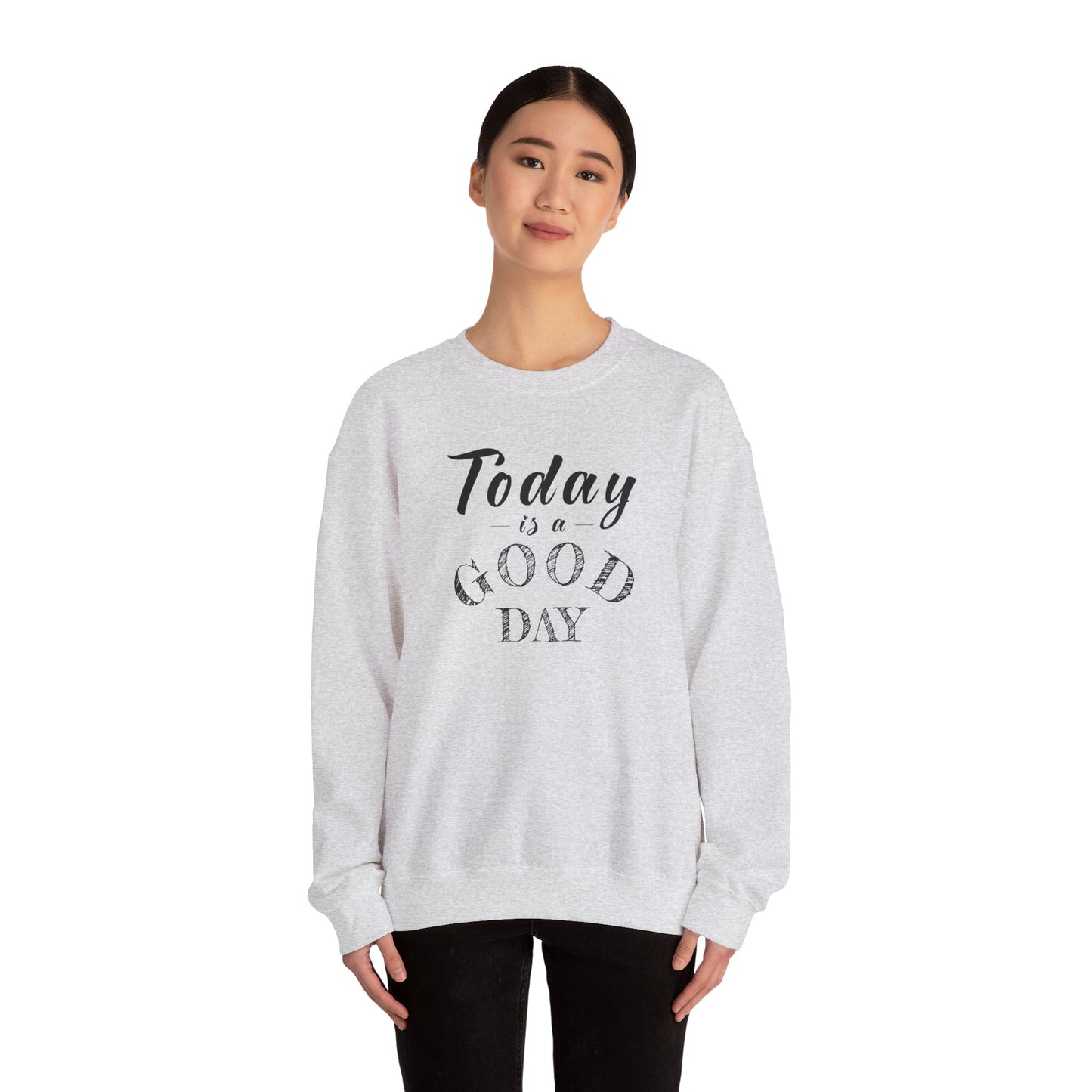 Today is A Good Day Unisex Crewneck Sweatshirt, Today is a Good Day, Cozy Casual Wear, Gift for Friends, Motivational Apparel