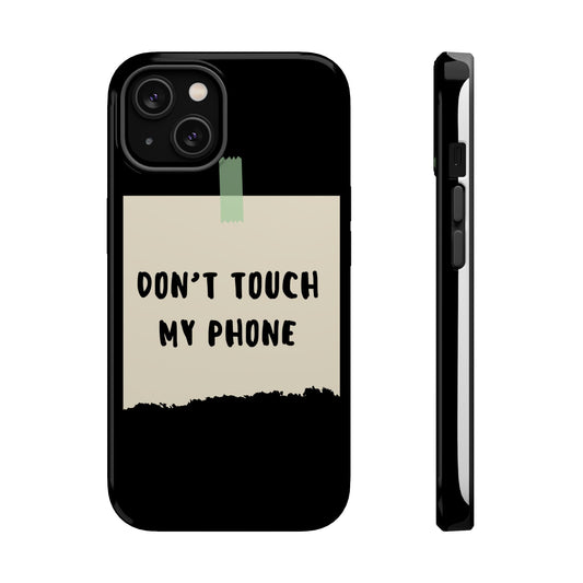 Funny Phone Case - Don't Touch My Phone Magnetic Tough Case