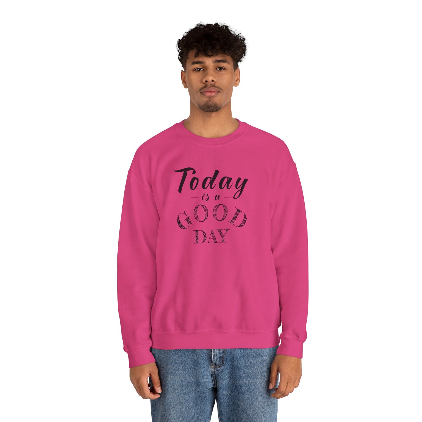 Today is A Good Day Unisex Crewneck Sweatshirt, Today is a Good Day, Cozy Casual Wear, Gift for Friends, Motivational Apparel