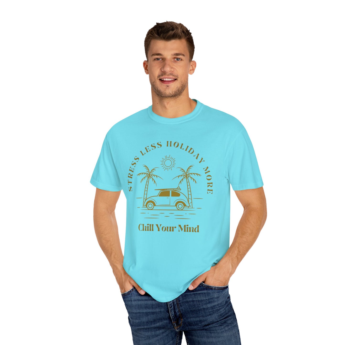 Chill Your Mind Garment-Dyed T-Shirt, Relaxed Summer Vibe Tee, Stress Less Holiday Shirt, Casual Travel Top, Gift for Beach Lovers